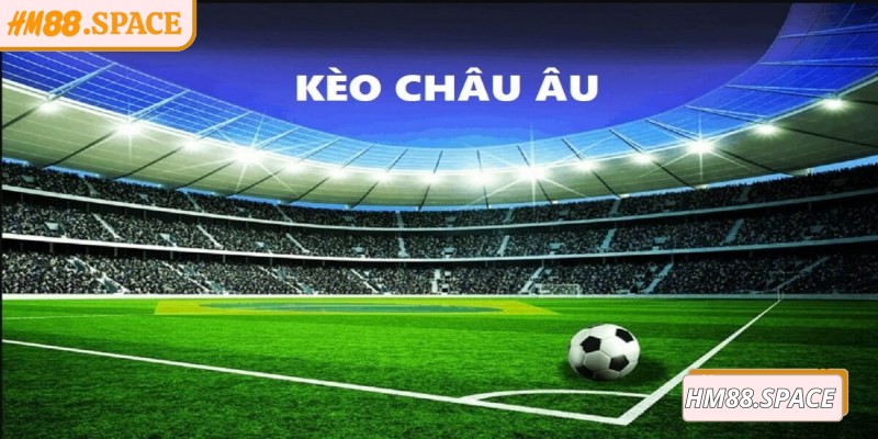 Kèo châu Âu Hm88: Hướng dẫn chơi chuẩn xác mọi trận đấu 2 Lựa chọn trận đấu để chọn kèo là cách đặt cược thông minh