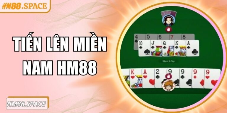 Tiến lên miền nam Hm88 – Game bài cho người mê chiến thuật 5 Tiến lên miền nam Hm88 – Game bài cho người mê chiến thuật