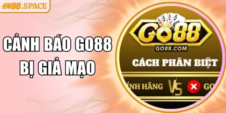 Cảnh Báo Go88 Bị Giả Mạo – Phòng Tránh Rủi Ro Khi Tham Gia