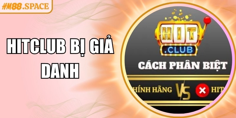 Hitclub Bị Giả Danh – Phòng Tránh Rủi Ro Mất Tài Khoản